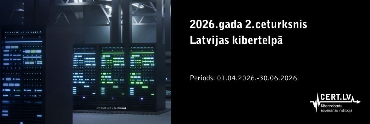 Ilustratīvs attēls 2026. gada 2. ceturkšņa pārskatam Latvijas kibertelpā